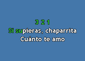 321

Si supieras, chaparrita
Cuanto te amo