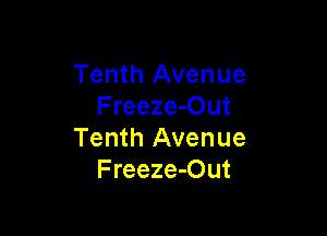Tenth Avenue
Freeze-Out

Tenth Avenue
F reeze-Out