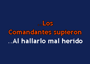 ..Al hallarlo mal herido