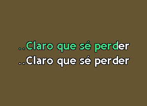 ..Claro que g perder

..Claro que 5 perder