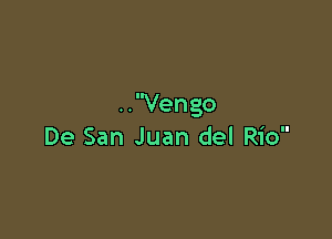 ..Vengo

De San Juan del Rio