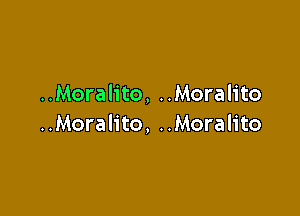 ..Moralito, ..Moralito

..Moralito, ..Moralito