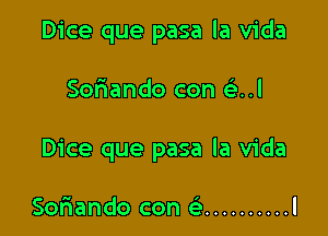 Dice que pasa la Vida

Soriando con gin!
Dice que pasa la Vida

Soriando con ( .......... l