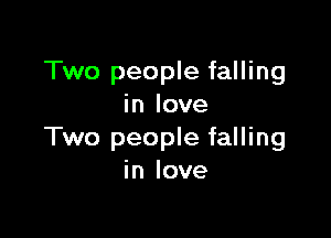 Two people falling
in love

Two people falling
in love