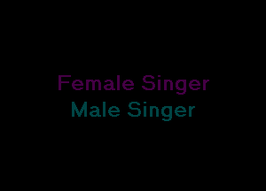 Female Singer

Male Singer