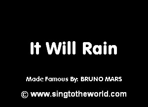 llii' WITH Ruin

Made Famous Byz BRUNO MARS

(z) www.singtotheworld.com