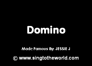 IQmilrm

Made Famous 8y. JESSIE J

(z) www.singtotheworld.com