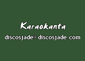 Karaokenm

discosjade-IQ discosjade.com