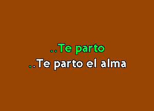 ..Te part0

..Te part0 el alma