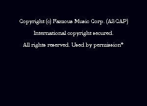 Copyright (0) Famous Music Corp (ASCAP)
hmm'dorml copyright nocumd

All rights macrmd Used by pmown'
