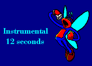 1 2 seconds

(0-
Instrumental g 0
win
F5),