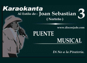 Karaokanta 3

M Mimic. Joan Sebastian
!Nurluuu)

nun dun uspdr um

PUENTE
MUSICAL

Hi Nun ht Virrrl't'rinl.