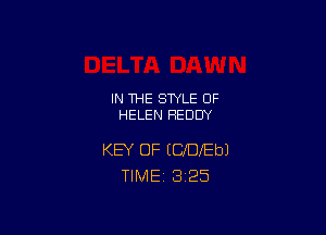 IN THE STYLE 0F
HELEN HEDUY

KEY OF ICIDXEbJ
TlMEi 3'25