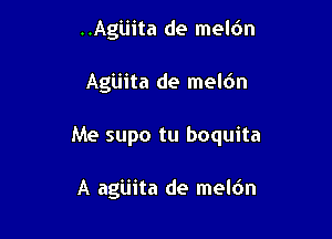 ..Agiiita de meldn

Agiiita de meldn

Me supo tu boquita

A agiiita de mel6n