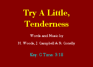 Try A Little,

Tenderness

Words and Mums by
H Woods, 1, Campbell R Conclly

K2)',CTime 318