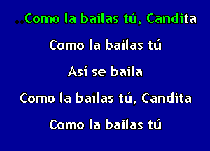 ..Como la bailas ta, Candita
Como la bailas tL'J

Asi se baila

Como la bailas tlj, Candita

Como la bailas tL'I