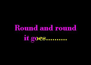 Roundandround

itgoesnunuu