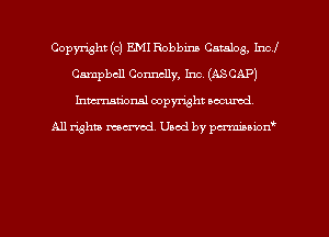Copyright (c) EMI Robbins Catalog. Incl
Campbell Connelly, Inc (ASCAP)
hmtional copyright occumd,

All righm marred. Used by pcrmiaoion
