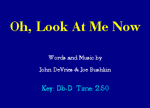 011, Look At Me NOW

Wordb and Mano by
John Dch (k Joe Bmhhn

Key Db-D TuneiQi-SO