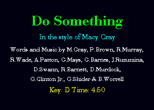 D0 Somedling
In the style of Macy Gray

Words and Music by M.Sray, P.Bmwn, RMurray,
R.Wadc, APamn, GMAYB, 03m, lRuzumins,
D.Swann, R.Eamctt, D.Muxdoclg
G.Clinvon In, GShidm' 3c B.Wormll

ICBYI D TiIDBI 450
