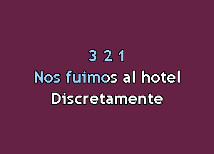 321

N05 fuimos al hotel
Discretamente