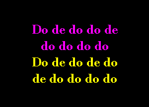 Do de do do de
do do do do

Do do do do do
(16 do do do do