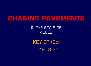 IN THE STYLE 0F
ADELE

KEY OF (Eb)
TlMEi 3'35