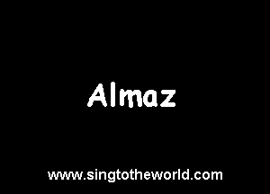 Almaz

www.singtotheworld.com