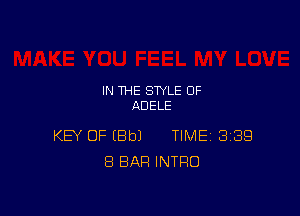 IN THE STYLE 0F
ADELE

KEY OF EBbJ TIME 3189
8 BAR INTRO