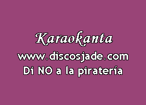 Karaokgmta

www.discosjade.com
Di NO a la pirateria