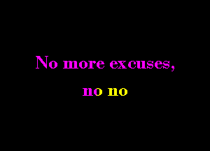 No more excuses,

110 110