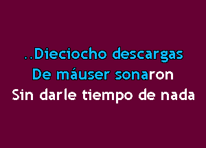 ..Dieciocho descargas

De mauser sonaron
Sin darle tiempo de nada