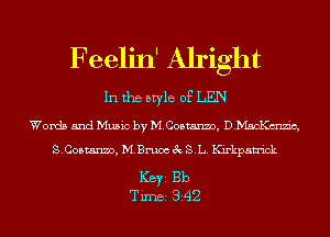 Feelin' Alright

In the style of LEN

Words and Music by M.C05tanno, DMSCKKLZE,
S.Costanm, M.Emoc 3x1 8.1... Kirkpatrick

Ker Bb
Tim 342