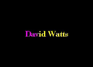 David W atts