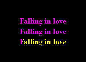 Falling in love

Falling in love
Falling in love