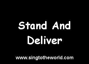 smnd And

Deliver

www.singtotheworld.com