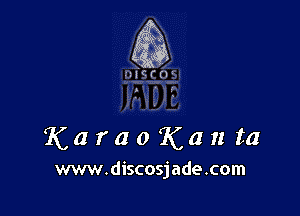 fig

erl'l

Karao'Kan ta

www.discosjade.com