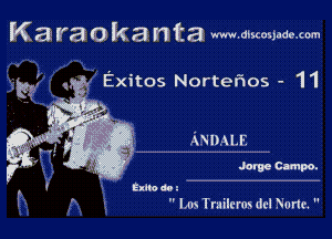 K a r8 0 k a n ta www.dmoxjade.com

Exitos Nortefnos - 11

AanLE

WW.

(mo 60
 1M Trailcmx dt' Norle. 