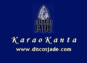 fig

erl'l

Karao'Kanta

www.discosjade.com