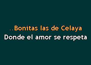 ..Bom'tas las de Celaya

Donde el amor se respeta