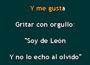 ..Y me gusta

Gritar con orgulloz

Soy de Lec'Jn

Y no lo echo al olvido