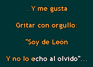 ..Y me gusta

Gritar con orgulloz

Soy de Lec'Jn

Y no lo echo al olvido...