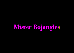 Nlister Bojangles