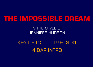 IN THE STYLE 0F
JENNIFERl HUDSON

KEY OF (G) TIME 381
4 BAR INTRO