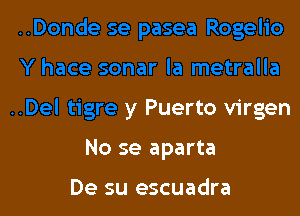 ..Del tigre y Puerto virgen

No se aparta

De su escuadra