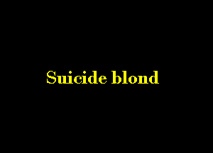 Suicide blond