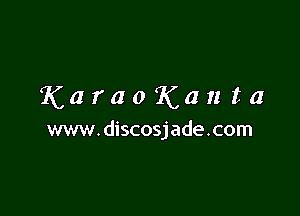 KaraoKanta

www. discosjade . com