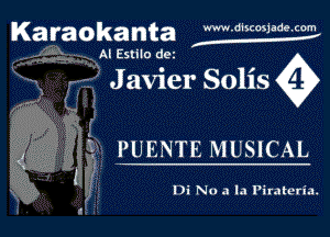 Ka raOka nta WW-discosjade.com

Cl AI Estilo det
J avier Solis

FEW

Di Nu a la Pirateria.