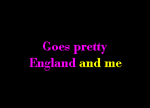 Coes pretty

England and me