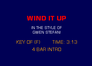 IN THE STYLE 0F
GWEN STEFANI

KEY OF (P) TIME 313
4 BAR INTRO